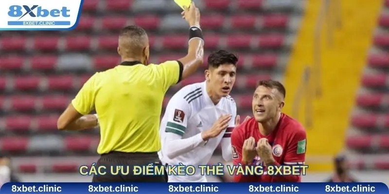 Các ưu điểm kèo thẻ vàng 8xbet