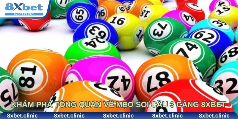 Khám phá tổng quan về mẹo soi cầu 3 càng 8Xbet đáng tin cậy